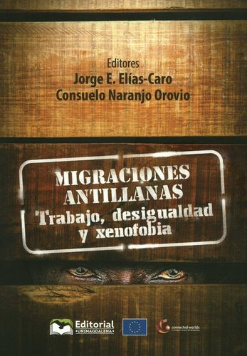 Libro Migraciones Antillanas. Trabajo, Desigualdad Y Xenofo