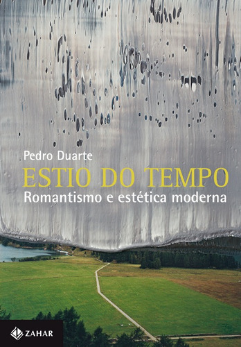 Estio do tempo: Romantismo e estética moderna, de Duarte, Pedro. Editora Schwarcz SA, capa mole em português, 2011