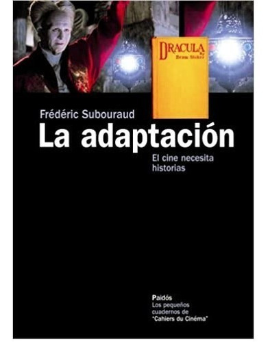 La Adaptación: El Cine Necesita Historias, De Frédéric Sabouraud. Editorial Paidós En Español