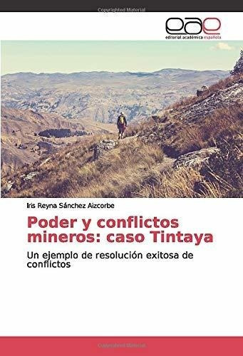 Poder Y Conflictos Mineros Caso Tintaya Un Ejemplo., De Reyna Sánchez Aizcorbe, I. Editorial Academica Española En Español