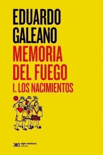 Memoria Del Fuego 1 - Galeano Eduardo - Siglo Xxi - Libro