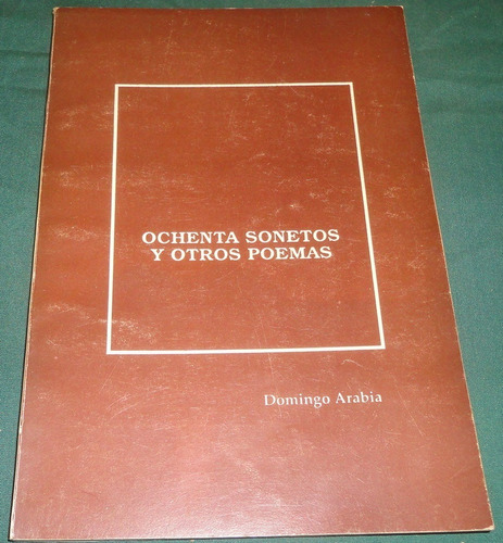 80 Sonetos Y Otros Poemas - Domingo Arabia