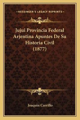 Libro Jujui Provincia Federal Arjentina Apuntes De Su His...