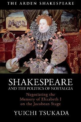 Libro Shakespeare And The Politics Of Nostalgia : Negotia...