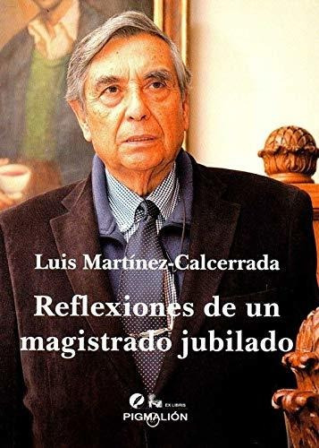 Reflexiones De Un Magistrado Jubilado: 11 (pigmalión Ex Libr