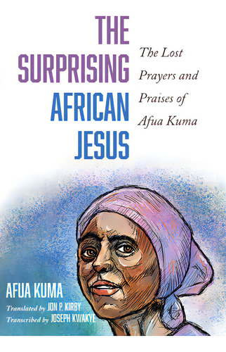 The Surprising African Jesus, De Kuma, Afua. Editorial Wipf & Stock Publ, Tapa Dura En Inglés
