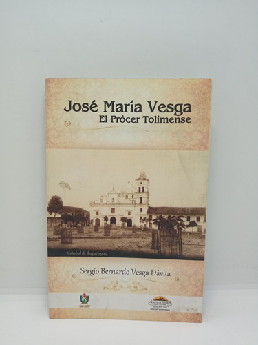 José María Vesga - El Prócer Tolimense - Sergio Vesga 
