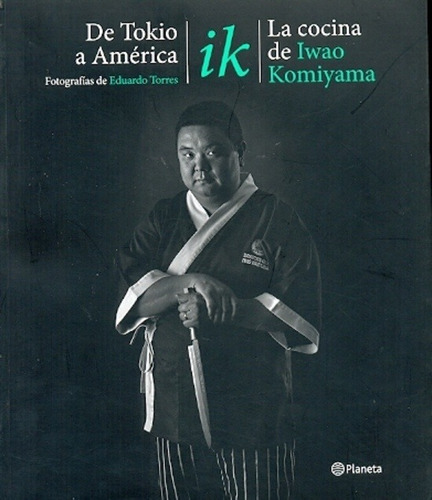 De Tokio A América: La Cocina De Iwaokomiyama - Iwao Komiyam