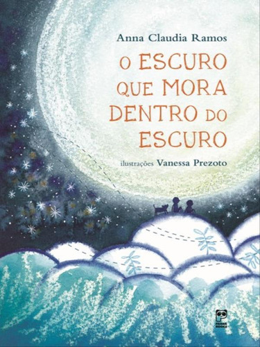 O Escuro Que Mora Dentro Do Escuro, De Ramos, Anna Claudia. Editora Panda Books, Capa Mole, Edição 1ª Edição - 2019 Em Português