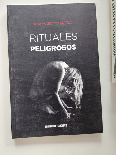 Rituales Peligrosos - Ana María Cabrera