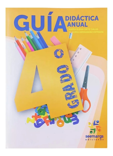 Guía Didáctica Anual 4° Grado / Seemargs 