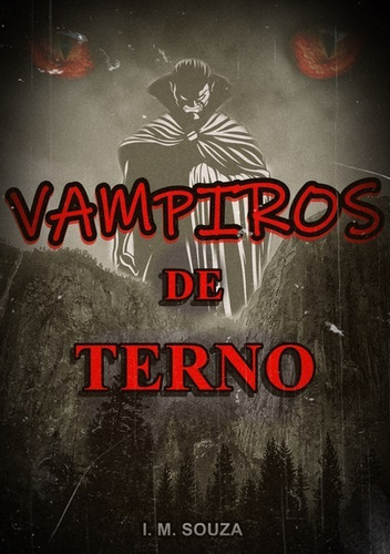 Vampiros De Terno, De I. M. Souza. Série Não Aplicável, Vol. 1. Editora Clube De Autores, Capa Mole, Edição 1 Em Português, 2020