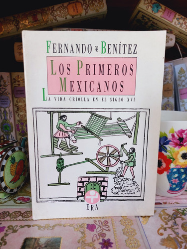 Los Primeros Mexicanos Vida Criolla Xvi Fernando Benitez (Usado)