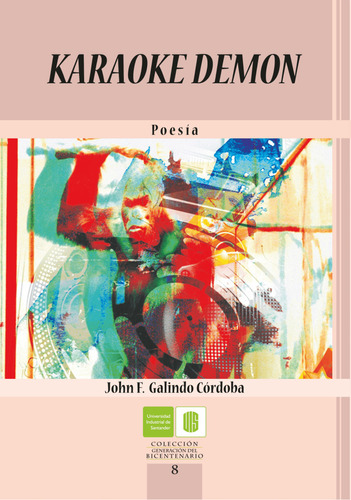 Karaoke demon: Karaoke demon, de John F. Galindo Córdoba. Serie 9588504551, vol. 1. Editorial U. Industrial de Santander, tapa blanda, edición 2010 en español, 2010