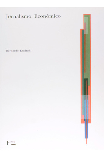 Livro Jornalismo Econômico - Bernardo Kucinski [2007]
