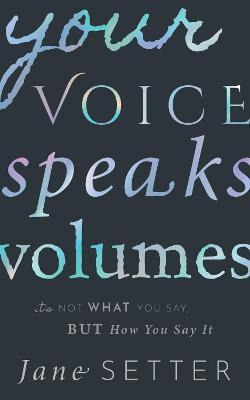 Libro Your Voice Speaks Volumes : It's Not What You Say, ...