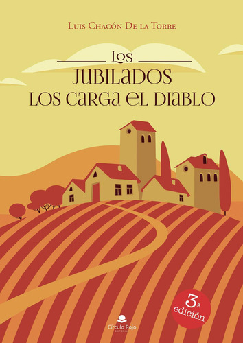 Los Jubilados Los Carga El Diablo: No, de Chacon De La Torre, Luis., vol. 1. Editorial Círculo Rojo SL, tapa pasta blanda, edición 1 en español, 2021