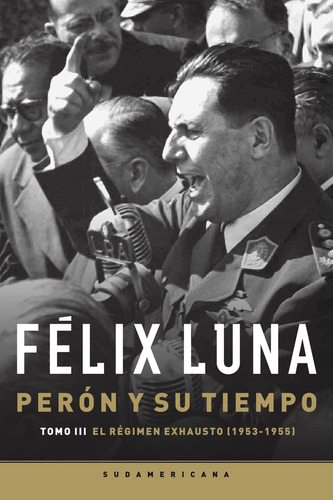Peron Y Su Tiempo, Tomo Iii - Felix Luna
