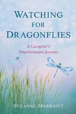 Libro Watching For Dragonflies : A Caregiver's Transforma...
