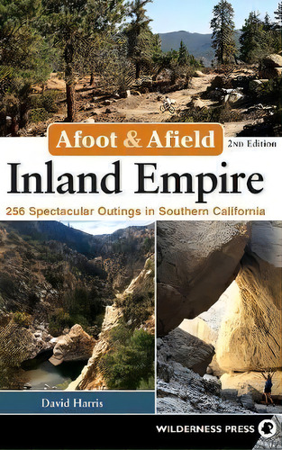 Afoot & Afield: Inland Empire, De David Harris. Editorial Wilderness Press, Tapa Dura En Inglés