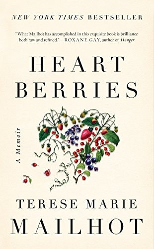 Book : Heart Berries A Memoir - Mailhot, Terese Marie