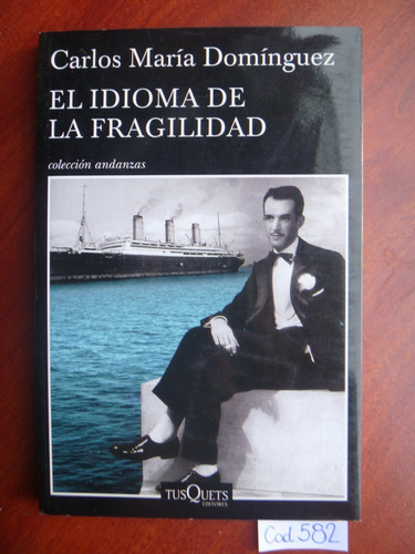 Carlos Domínguez / El Idioma De La Fragilidad / Andanzas