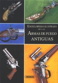 Enciclopedia Ilustrada De Las Armas De Fuego Antiguas_ Vlad