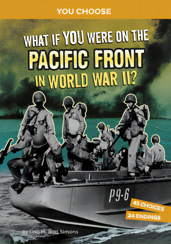 What If You Were On The Pacific Front In World War Ii?: An Interactive History Adventure, De Simons, Lisa M. Bolt. Editorial Capstone Pr, Tapa Blanda En Inglés