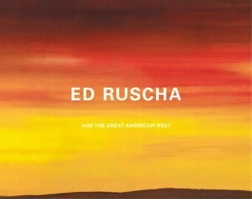 Ed Ruscha And The Great American West, De Karin Breuer. Editorial University Of California Press, Tapa Dura En Inglés