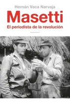 Comprar Masetti. El Periodista De La Revolucion - Hernan Vaca Narvaj