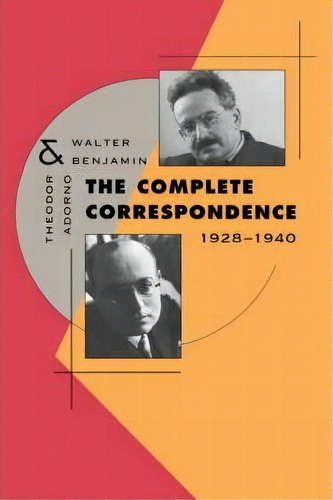 The Complete Correspondence, 1928-1940, De Theodor W. Adorno. Editorial Harvard University Press, Tapa Blanda En Inglés