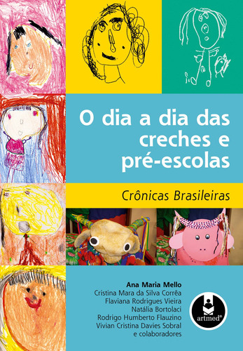 O Dia a Dia das Creches e Pré-Escolas: Crônicas Brasileiras, de Mello, Ana Maria de Araújo. Editorial Penso Editora Ltda., capa mole em português, 2009