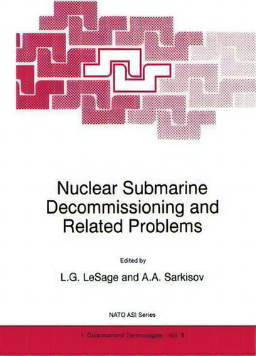 Nuclear Submarine Decommissioning And Related Problems, De L. G. Lesage. Editorial Springer, Tapa Dura En Inglés