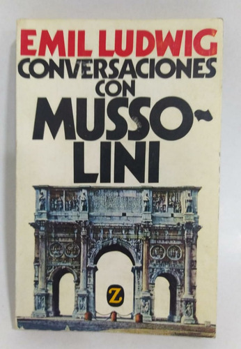 Libro Conversaciones Con Mussolini / Emil Ludwig / Fascismo