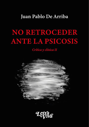 No Retroceder Ante La Psicosis Critica Y Clinica Ii.de Arr 