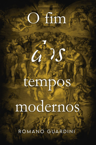 O Fim Dos Tempos Modernos | Romano Guardini, De Romano Guardini. Editora Monergismo, Capa Mole Em Português