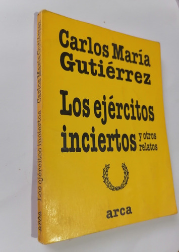 Los Ejércitos Inciertos Carlos María Gutierrez