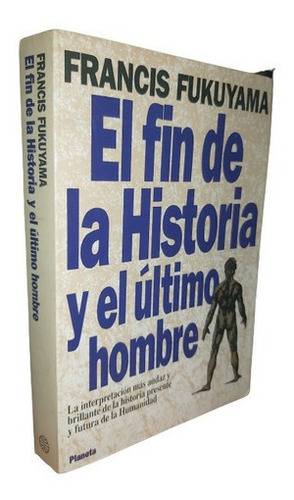 El Fin De La Historia Y El Último Hombre Francis Fukuyama