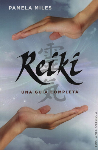 Reiki - Una Guia Completa