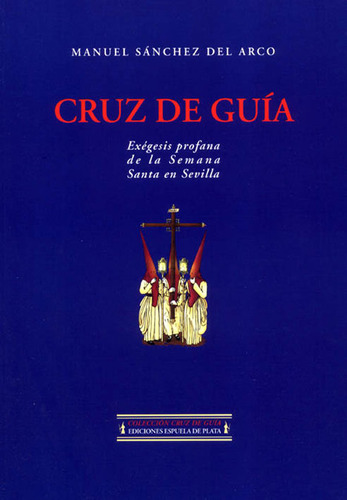 Cruz De Guia Exegesis Profana De La Semana Santa En Sevilla