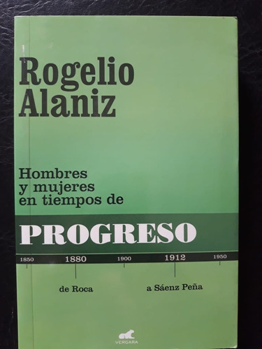 Hombres Y Mujeres En Tiempos De Progreso R. Alaniz Vergara