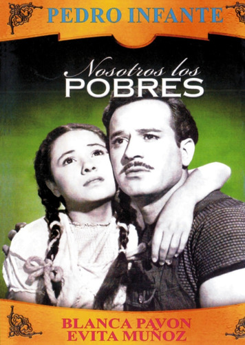 Nosotros Los Pobres - Pedro Infante, Blanca Pavon, E. Muñoz