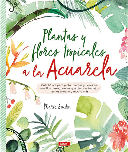 Plantas Y Flores Tropicales A La Acuarela, De Boudon, Marie. Editorial El Drac, S.l. En Español