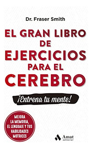 El Gran Libro De Ejercicios Para El Cerebro: ¡entrena Tu Men