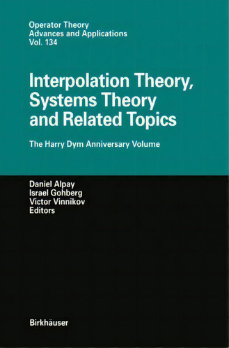 Interpolation Theory, Systems Theory And Related Topics : The Harry Dym Anniversary Volume, De Daniel Alpay. Editorial Birkhauser Verlag Ag, Tapa Dura En Inglés