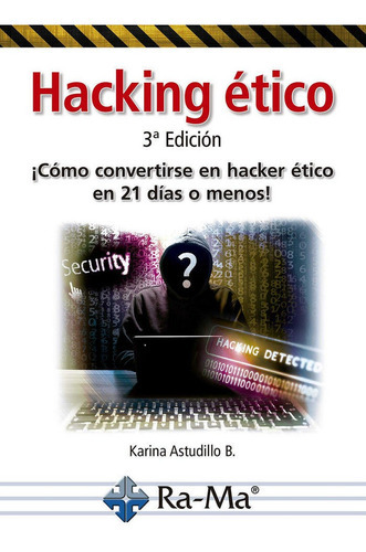 Hacking Ãâtico. 3ãâª Ediciãâ³n, De Astudillo B., Karina. Ra-ma S.a. Editorial Y Publicaciones, Tapa Blanda En Español