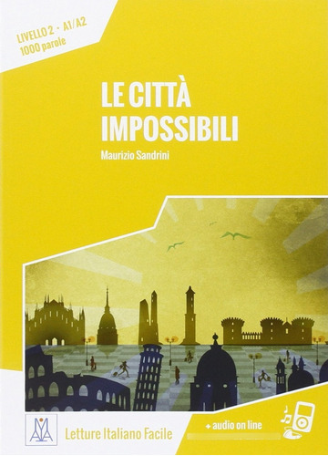 Le citta impossibili. Libro + audio on line. Letture italiano facile. Livello A1 / A2, de Sandrini, Maurizio. Editorial Alma, tapa blanda, edición 2015 en italiano, 2015
