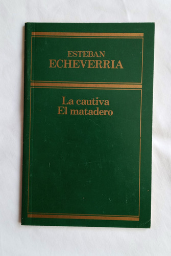 La Cautiva, El Matadero// Esteban Echeverría 