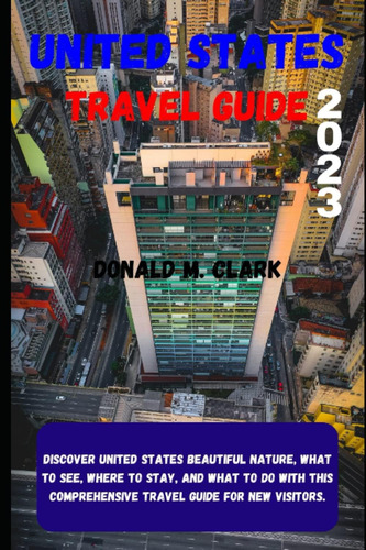 Libro: United States Travel Guide 2023: Discover United What