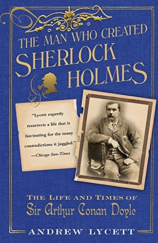 The Man Who Created Sherlock Holmes: The Life And Times Of Sir Arthur Conan Doyle, De Lycett, Andrew. Editorial Free Press, Tapa Blanda En Inglés